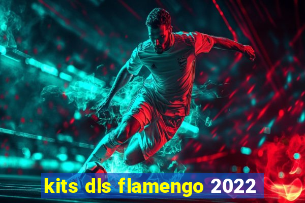 kits dls flamengo 2022